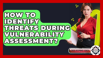 How To Identify Threats During Vulnerability Assessment? - Crisis Response Coach