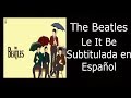 The Beatles - Le It Be - Subtitulado en Español (Original)