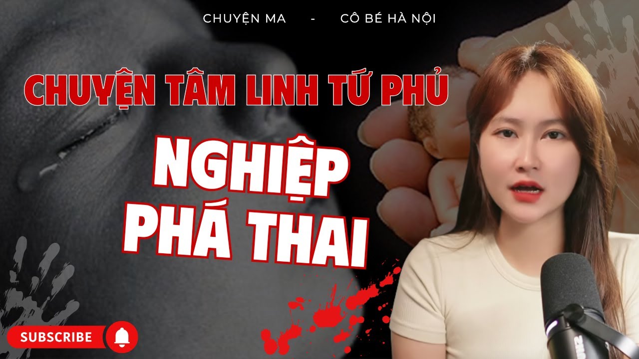 Chuyện Tâm Linh Tứ Phủ - Nghiệp Phá Thai | Cô Bé Hà Nội