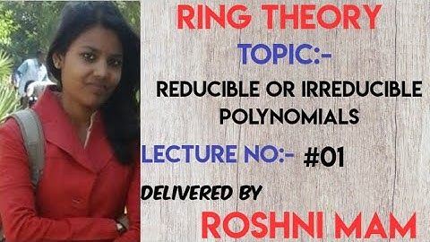 Lecture #01, Reducible or Irreducible polynomials for CSIR-NET/GATE/NBHM/IIT-JAM/TIFR(Ring Theory)