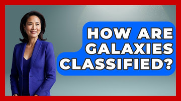 How Are Galaxies Classified? - Astronomy Made Simple