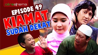 Kiamat Sudah Dekat 1 Episode 49