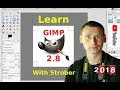 Learn GIMP 2.8 with Strober ( 2018: An In-depth Tutorial )