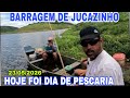 BARRAGEM DE JUCAZINHO PESCARIA NO SÍTIO NILO E ATUALIZAÇÃO DIA 23/05/2026