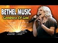 Bethel Music Goodness Of God Top 100 Gospel Worship Songs   Ultimate Bethel Music Playlist #4369