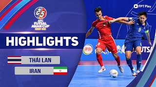 THÁI LAN - IRAN | SỨC MẠNH KHÓ CẢN, HỦY DIỆT 5 BÀN CÁCH BIỆT | AFC FUTSAL ASIAN CUP 2022