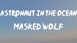 Masked Wolf - Astronaut In The Ocean (Lyrics) | When your brain goes numb, you can call that mental