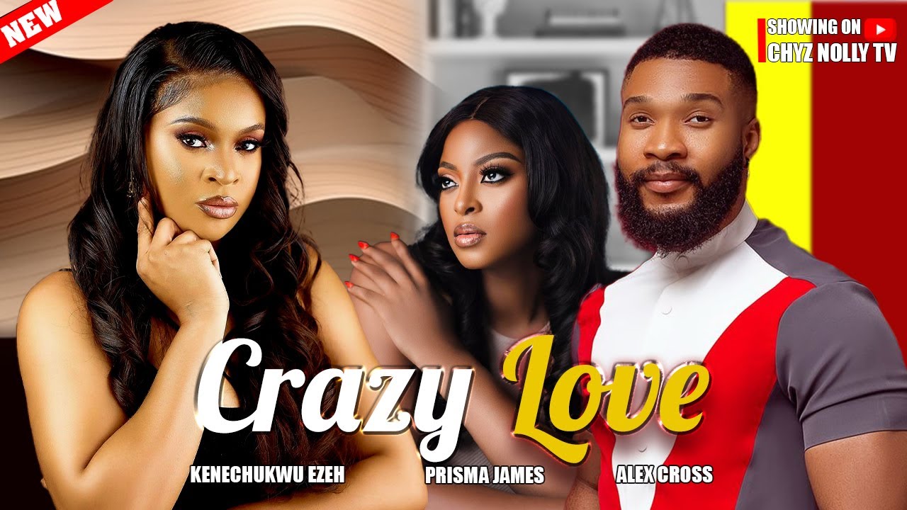 ⁣Crazy Love (Full Movie); 2024 Latest Nigerian Movies | Alex Cross, Kenechukwu Ezeh & Prisma Jame