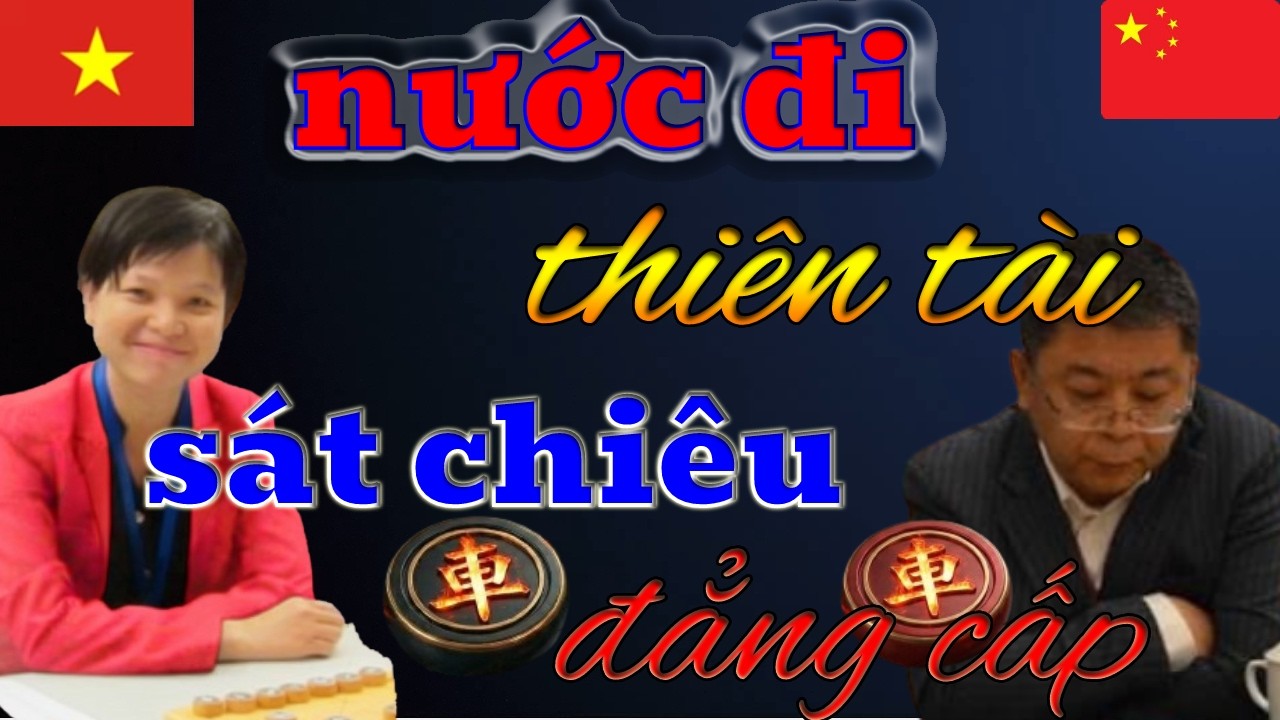 Nữ Kỳ Vương Ngô Lan Hương Đại Chiến  Kỳ Vương Trung Quốc Lý Lai Quần Cờ Tướng Đỉnh Cao