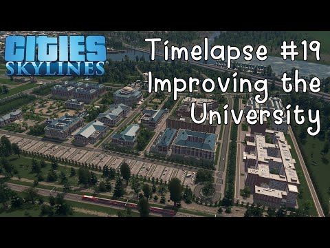 Cities:Skylines | Timelapse #20 | Improving University