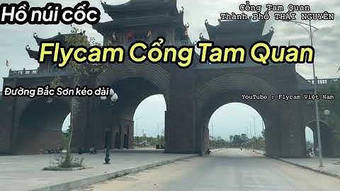 Toàn Cảnh Cổng Tam Quan - Thái Nguyên từ Flycam 4K