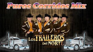 Los Traileros Del Norte - Puros Corridos Mix - Las Mejores Canciones De Los Traileros Del Norte