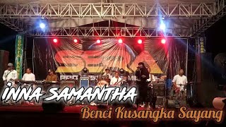 Inna Samantha (SERA) - Benci Kusangka Sayang Live Kandangan-Benowo-Surabaya