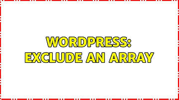 Wordpress: Exclude an array