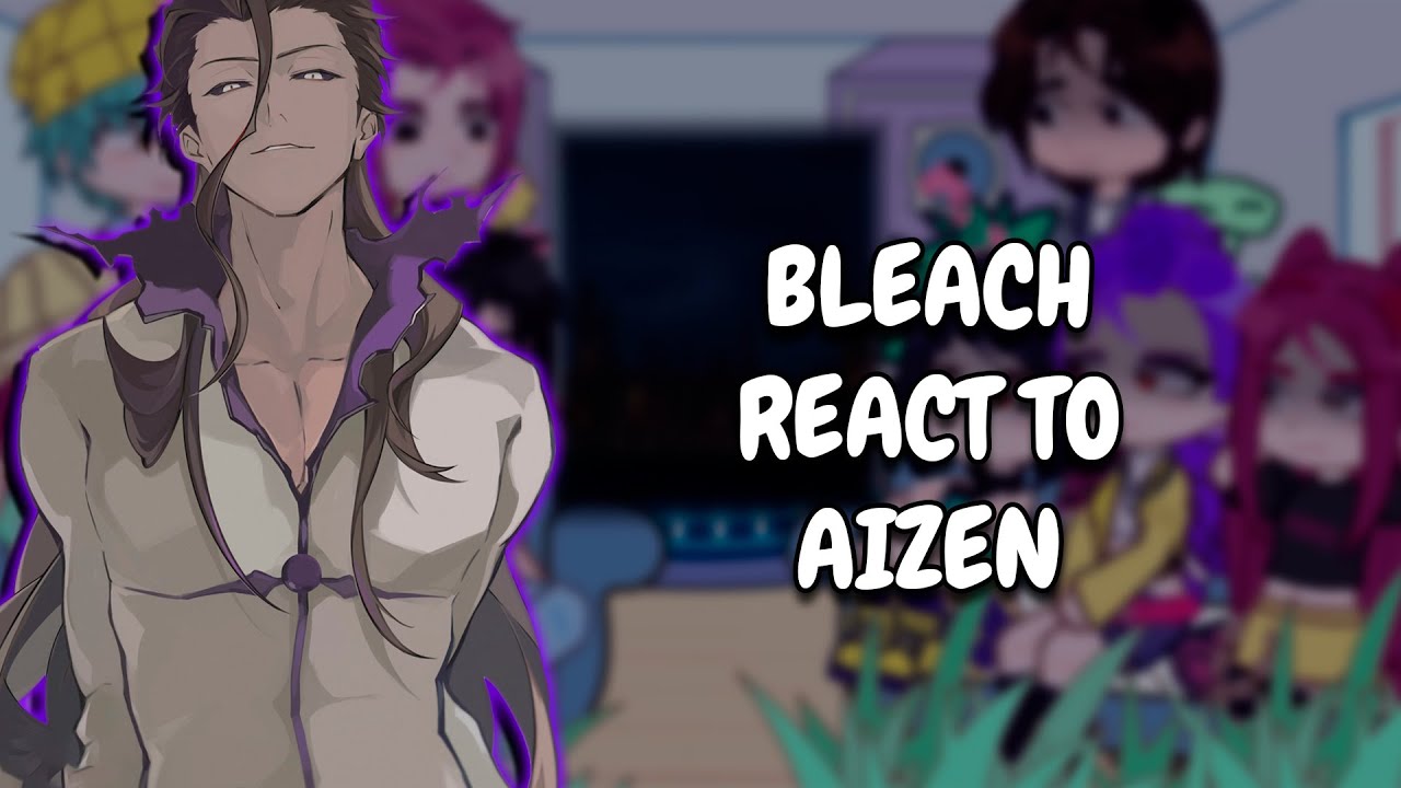 Bleach Captains React To Aizen || Gacha React