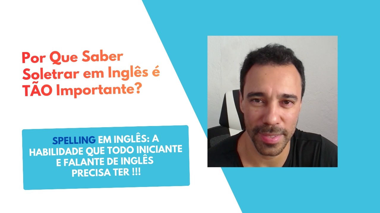Quer Falar Inglês Melhor? Então, Saiba Soletrar! Spelling em Inglês: A Habilidade Essencial