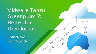 VMware Tanzu Greenplum 7: Better for Developers