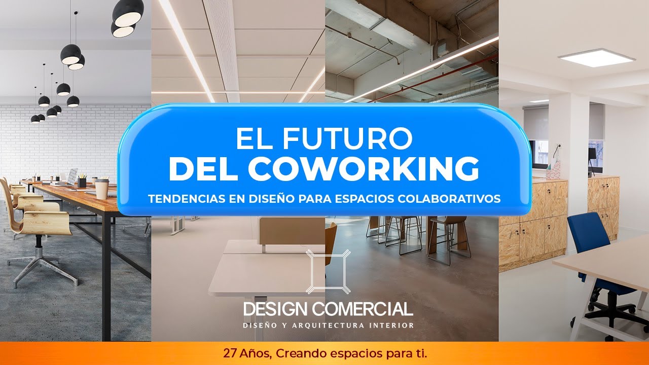 EL FUTURO DEL COWORKING - TENDENCIAS EN DISEÑO PARA ESPACIOS COLABORATIVOS