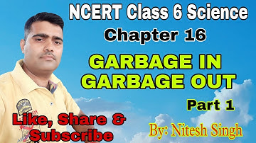 #NCERT_CLASS_6_SCIENCE | Chapter 16 Garbage in garbage out| full explanation by Nitesh singh