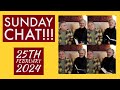 Sunday chat  25th february 2024