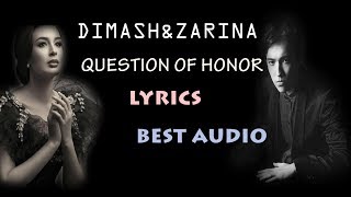 Dimash Ft. ZARINA ~ QUESTION OF HONOUR- (LYRICS)~ AUDIO ~ FAN TRIBUTE