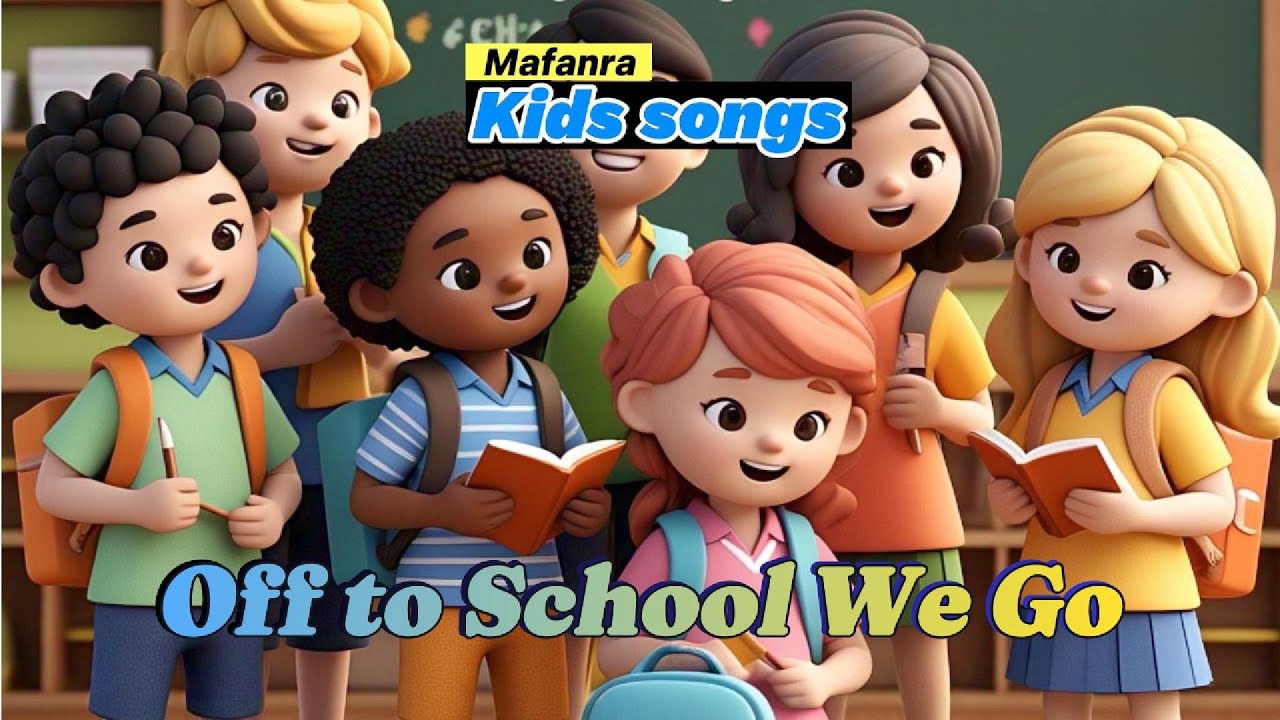 Off to School We Go | @Mafanrakidssongs Nursery Rhymes & Kids Songs ...