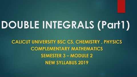 Double Integrals Part 1 - Semester 3 - Module 2