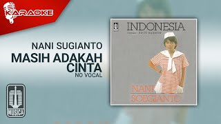 Download lagu Nani Sugianto - Masih Adakah Cinta ( Karaoke Video) | No Vocal - Male Version