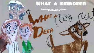 What A Deer - What a Reindeern
