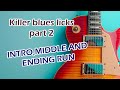 KILLER BLUES LICKS!                                  INTRO, MIDDLE AND ENDING RUN