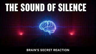 The Sound of Silence: What Happens to Your Brain in Complete Quiet
