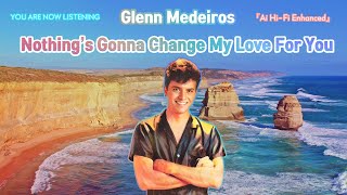 Glenn Medeiros - Nothing's Gonna Change My Life For You [Ai Hi-Fi Enhanced💯]