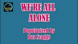 WE'RE ALL ALONE by Boz Scaggs (KARAOKE)