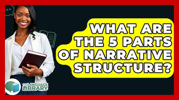 What Are the 5 Parts of Narrative Structure? - The Language Library