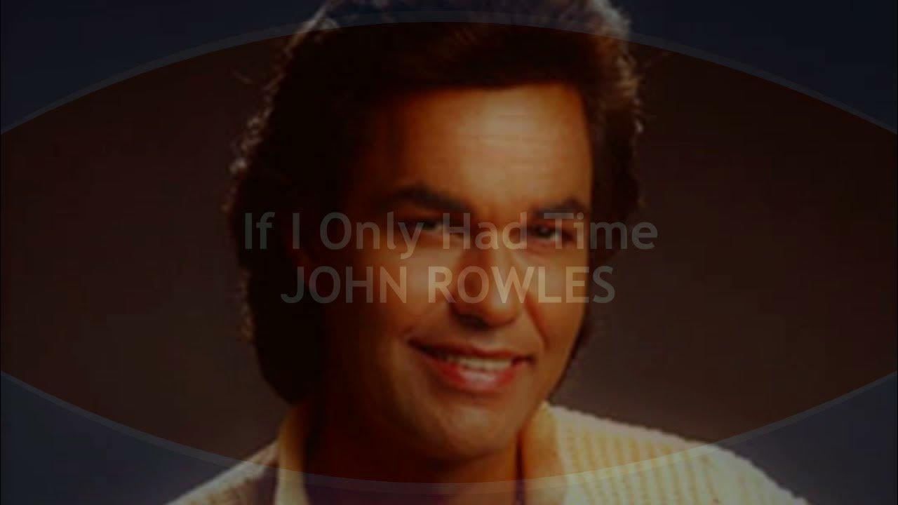 If I Only Had Time JOHN ROWLES (with lyrics) YouTube If I Only Had Time JOHN ROWLES (with lyrics) YouTube
