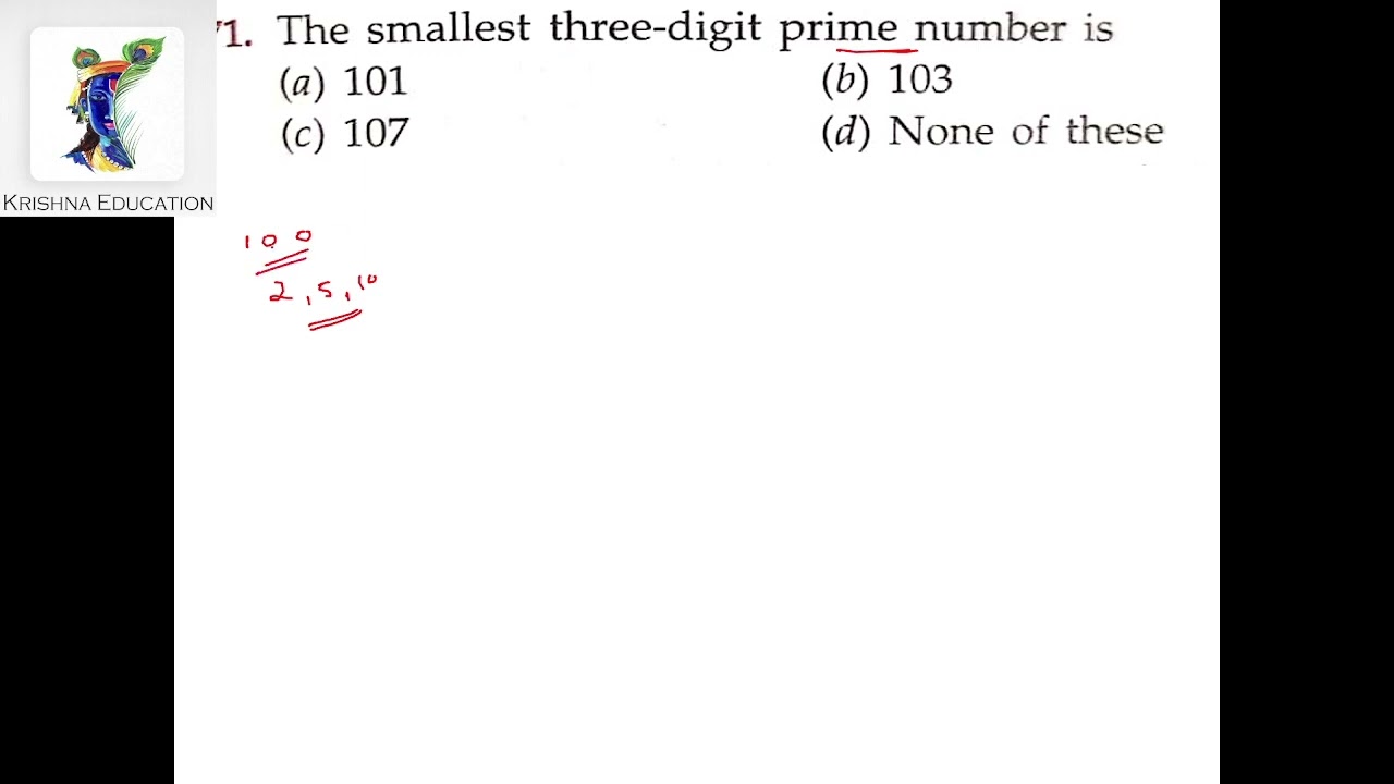 The Smallest Three digit Prime Number Is a 101 b 103 c 107 d The Smallest Three digit Prime Number Is a 101 b 103 c 107 d