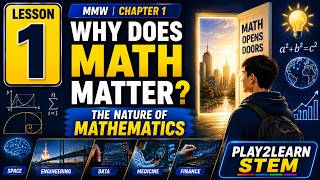 MMW | Chapter 1 | Ep. 1 — WHY DOES MATH MATTER : The Nature of Mathematics