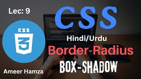 Learn CSS in Hindi/Urdu #9: Border-Radius and Box-Shadow