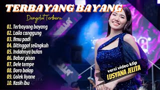 Lusyana Jelita - TERBAYANG BAYANG - LAILA CANGGUNG | Rena ft. Arya - ILMU PADI || FULL DANGDUT KOPLO