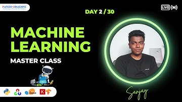 Day 2/30 Machine Learning Master Class - Sanjay