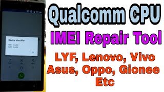 All Qualcomm CPU Imei Repair | Oppo Vivo, LYF Invalid IMEI  REPAIR without any box | 100% working