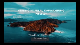 Coldplay - Paradise (Travel Video Pulau Kalimantung)