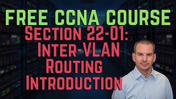Free CCNA 200-301 Course 22-01:  Inter VLAN Routing Introduction