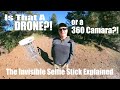 Is That A DRONE?! Or a 360 CAMERA?!! The Invisible Selfie Stick Explained.