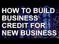 How to build business credit for new business