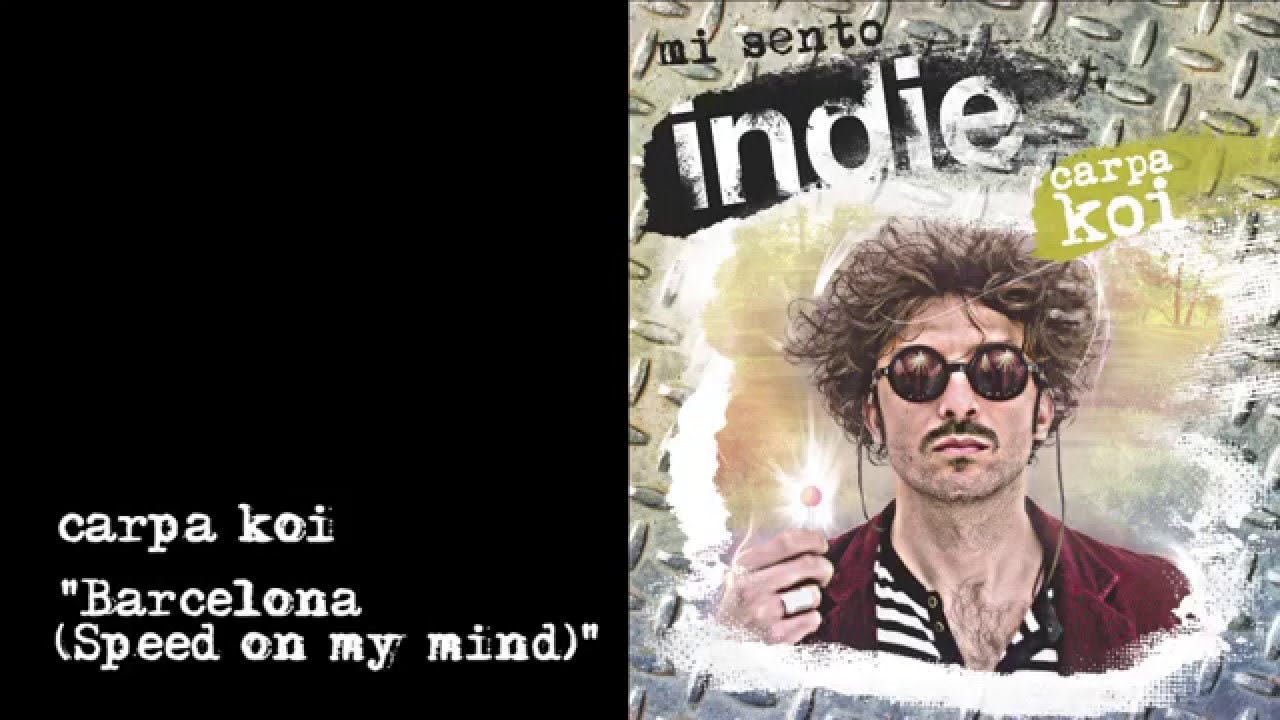 Watch Mi sento Indie - Carpa Koi - 02 Barcelona (Speed on my mind) on YouTube Watch Mi sento Indie - Carpa Koi - 02 Barcelona (Speed on my mind) on YouTube