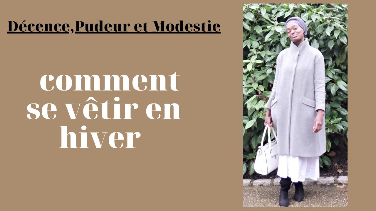 COMMENT SE VETIR EN HIVER DANS LA DECENCE, LA PUDEUR ET LA MODESTIE.