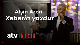 Afşin Azəri - Xəbərin yoxdur - 7 Canlı Resimi