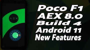 Poco F1 | AOSP Extended 8.0 | Build 4 | New Features | Android 11 | AEX v8.0