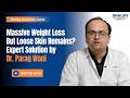 Massive Weight Loss But Loose Skin Remains? Expert Solution by Dr. Parag Wani